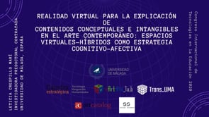 Realidad Virtual para la explicación de contenidos conceptuales e intangibles en el Arte Contemporáneo: espacios virtuales-híbridos como estrategia cognitivo-afectiva