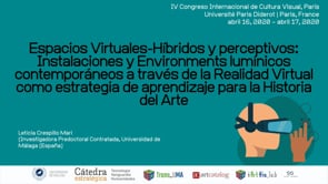 Espacios Virtuales-Híbridos y perceptivos: Instalaciones y Environments lumínicos contemporáneos a través de la Realidad Virtual como estrategia de aprendizaje para la Historia del Arte