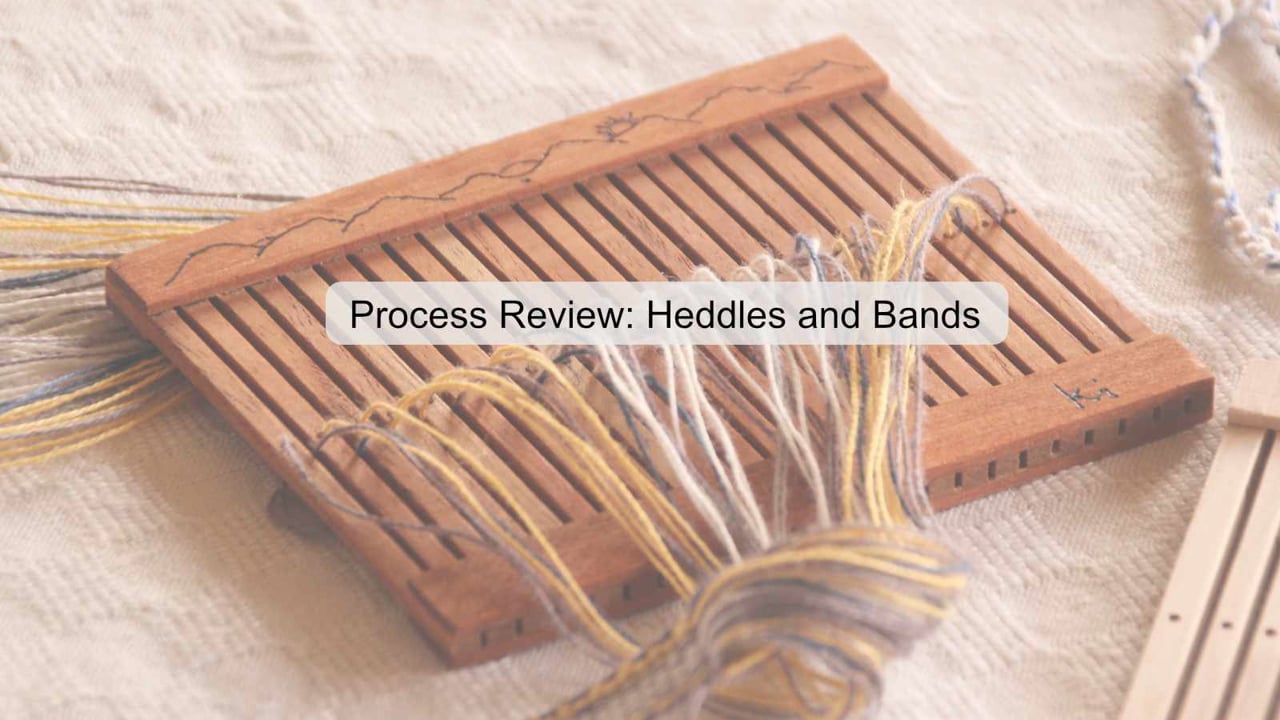 Process Review Heddles and Bands
