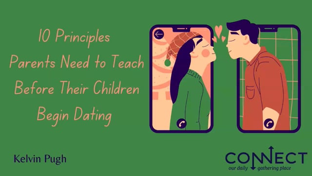 Kelvin Pugh - Ten Principles Parents Need to Teach Their Children Before Dating - 6_24_2021