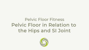 Pelvic Floor in Relation to the Hips and SI Joint