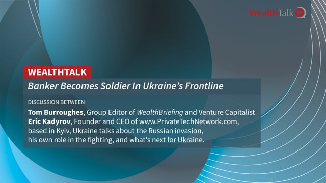 WEALTH TALK: Banker Becomes Soldier In Ukraine's Frontline placholder image