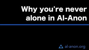 "Why you're never alone in Al-Anon" from Al-Anon Family Groups