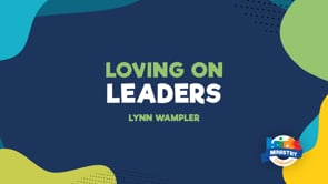 Loving on Leaders - Breakout Session with Lynn Wampler
