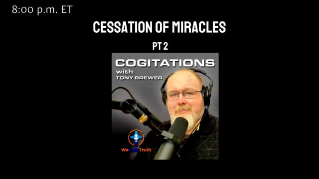 Cogitations - Cessation of Miracles - 8_17_2021