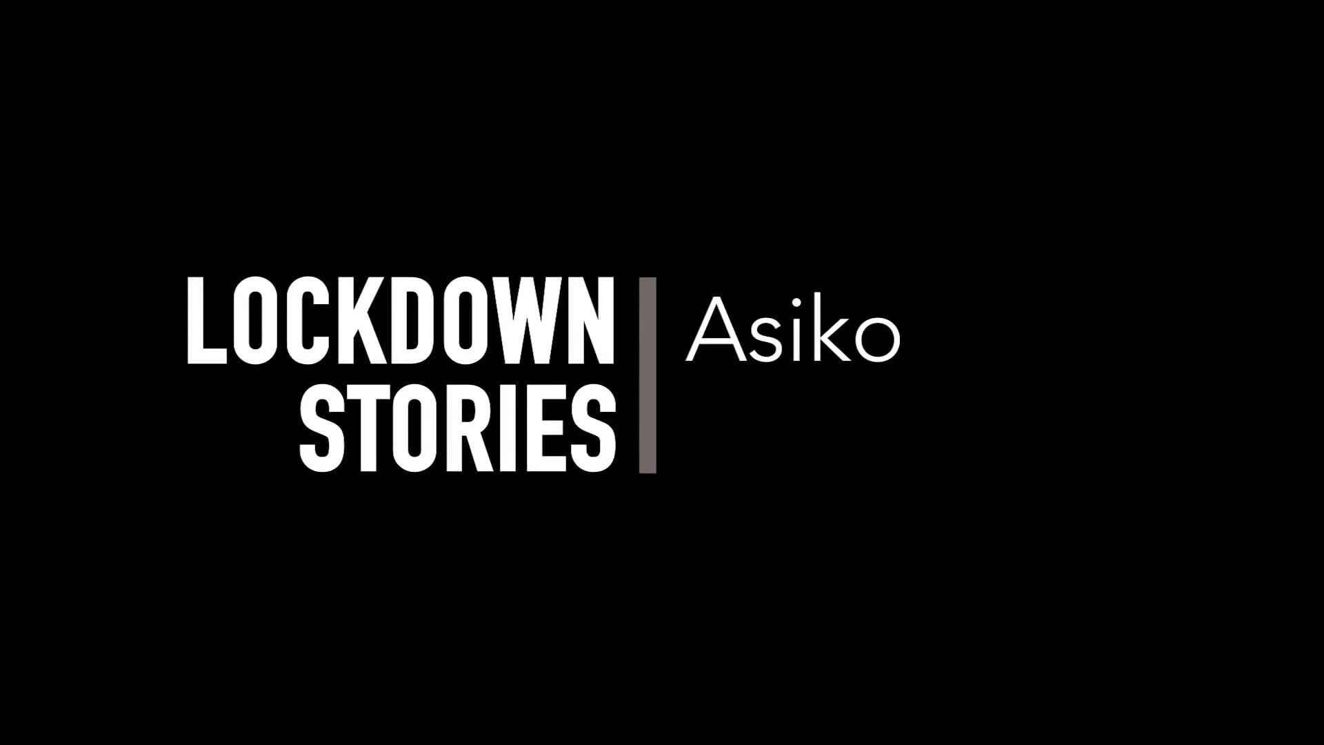 Lockdown Stories. Asiko