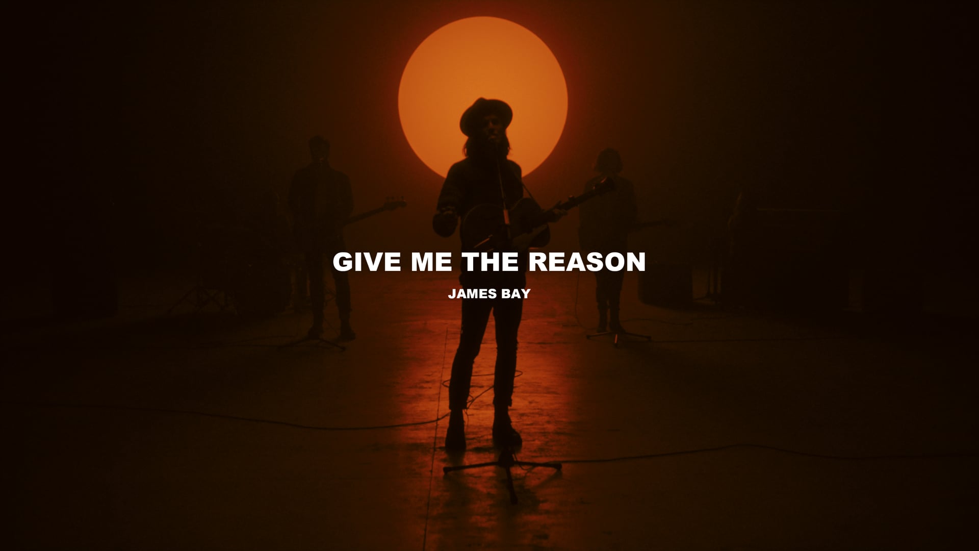 Give Me the Reason - James Bay