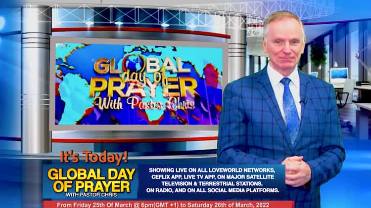 Global Day of Prayer with Pastor Chris 24 Hours Beginning Friday March 25 2022 at 1pm Eastern