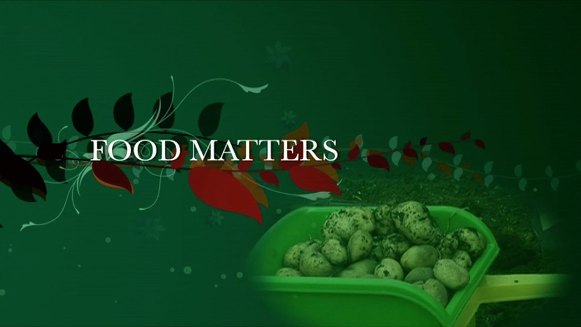 Food Matters: Episode 7 - Food and Nutrition