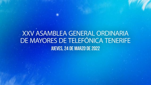 2022-03-24 | XXV ASAMBLEA GENERAL ORDINARIA DE MAYORES DE TELEFÓNICA TENERIFE
