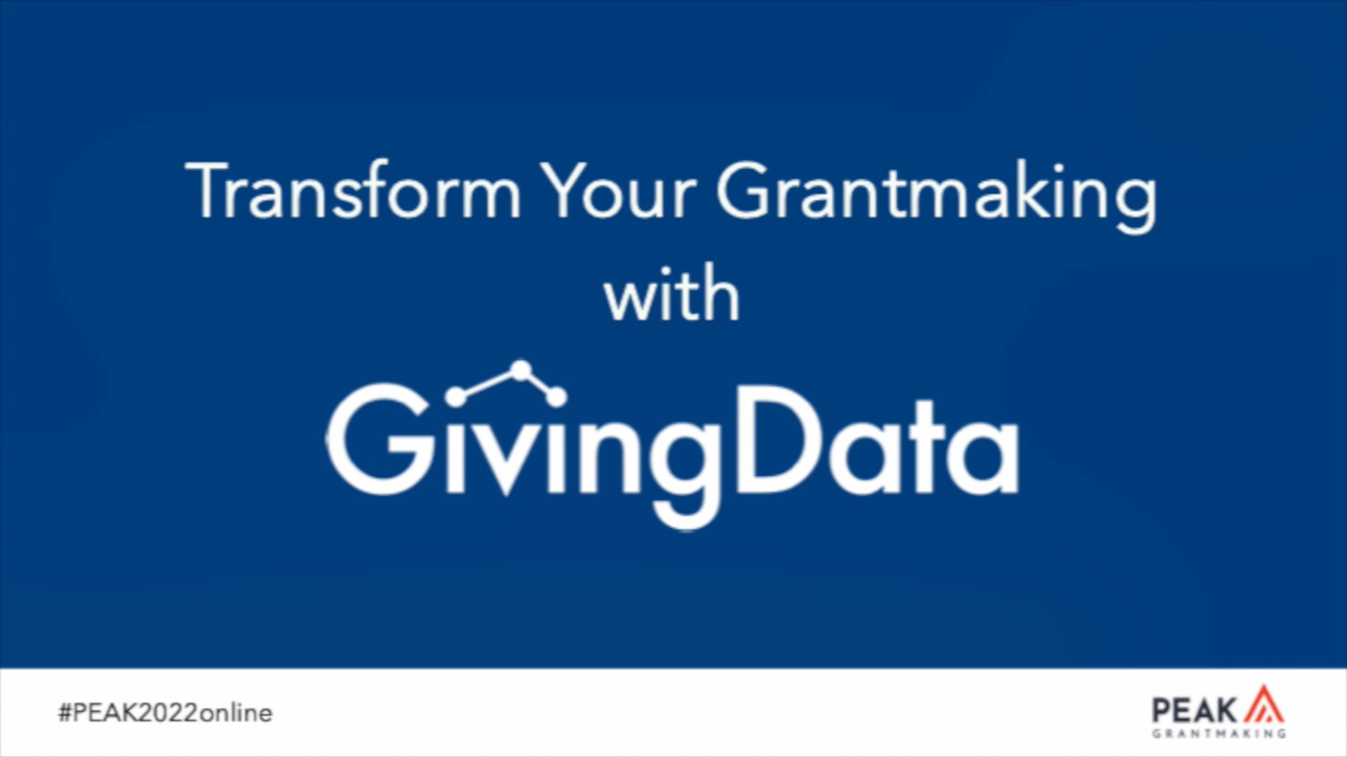 PEAK 2022 Presentation: Transform Your Grantmaking with GivingData on Vimeo