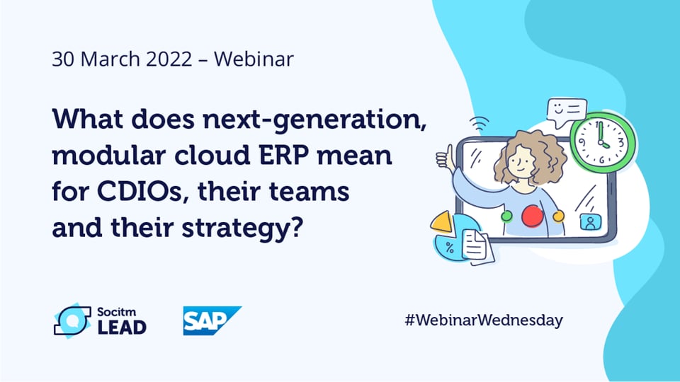 Webinar Wednesday - What does Next Generation, Modular Cloud ERP mean for CDIOs, their teams and their strategy - 30 Mar 2022
