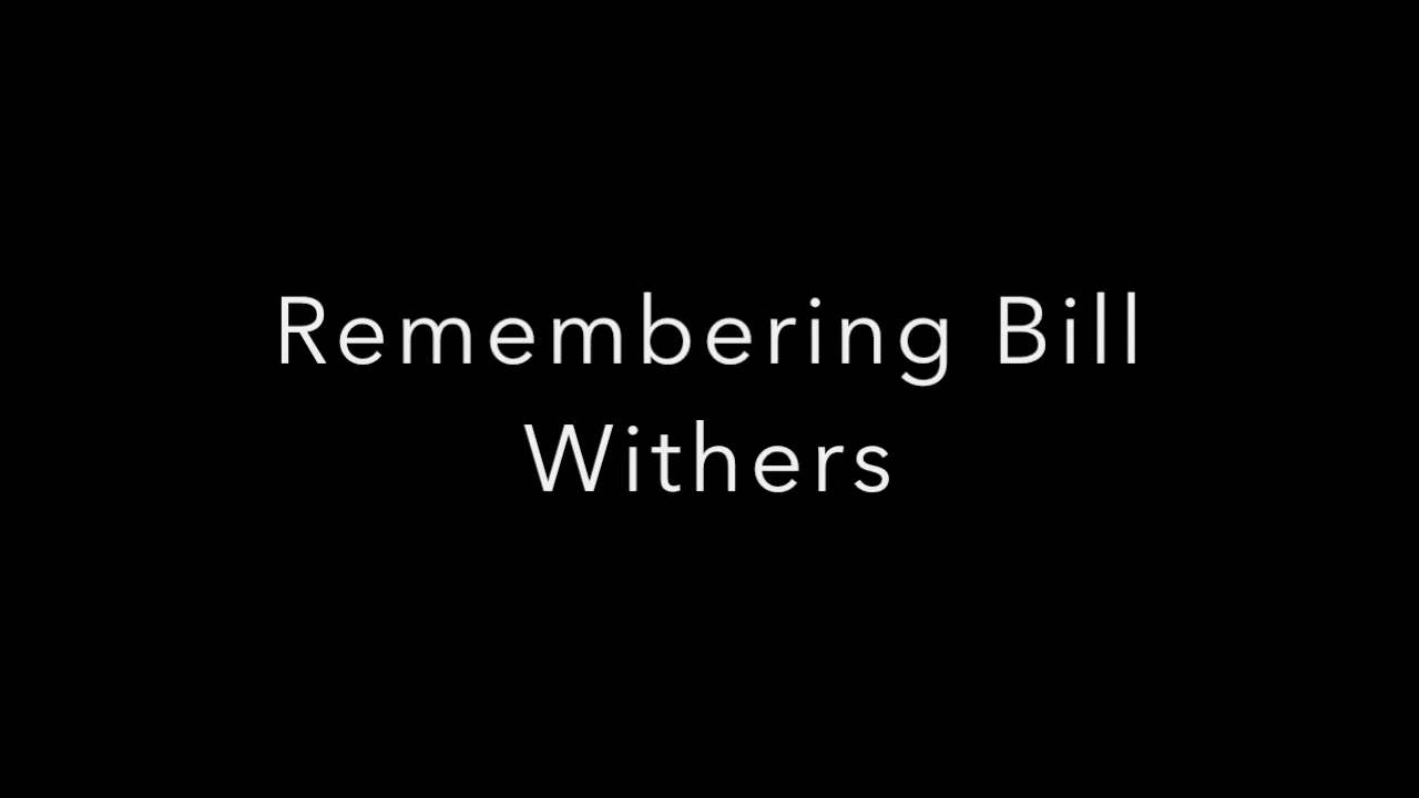 Remembering Bill Withers
