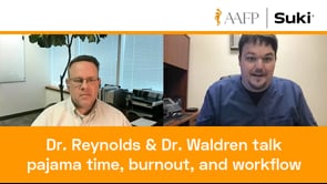 AAFP & Suki Customer Video: Dr. Reynolds & Dr. Waldren Talk Pajama Time, Burnout & Workflow in a Fireside Chat