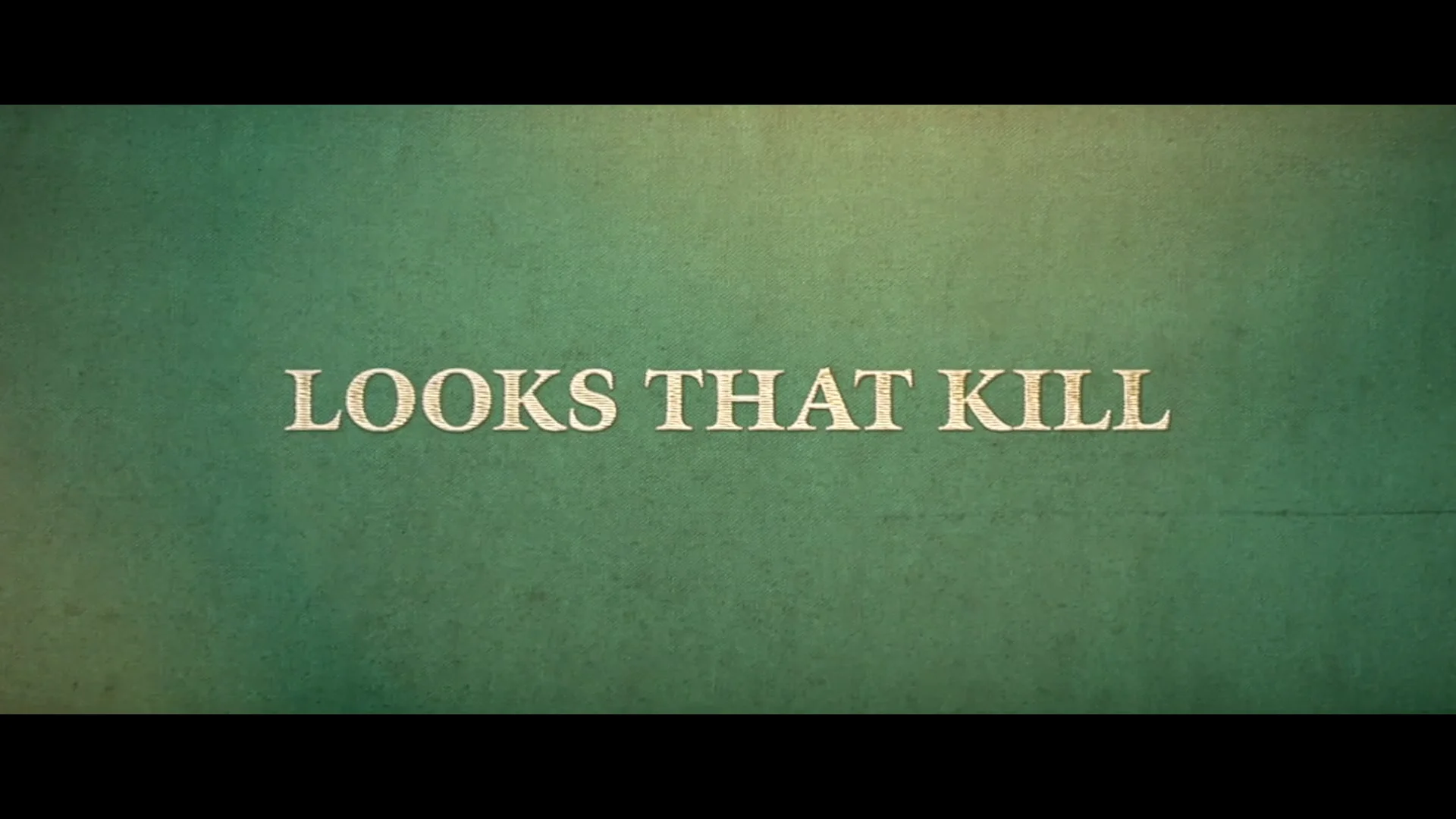 Looks_That_Kill_Trailer on Vimeo
