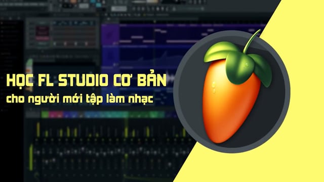 HỌC FL STUDIO CƠ BẢN MIXING VÀ MASTER CHO NGƯỜI MỚI