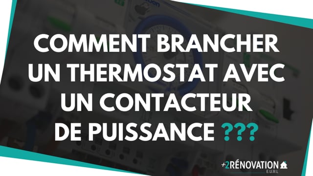 Comment brancher un thermostat avec un contacteur de puissance ???