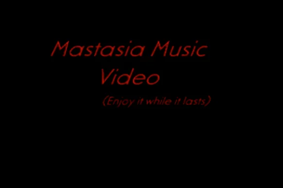 Mastasia Music Video