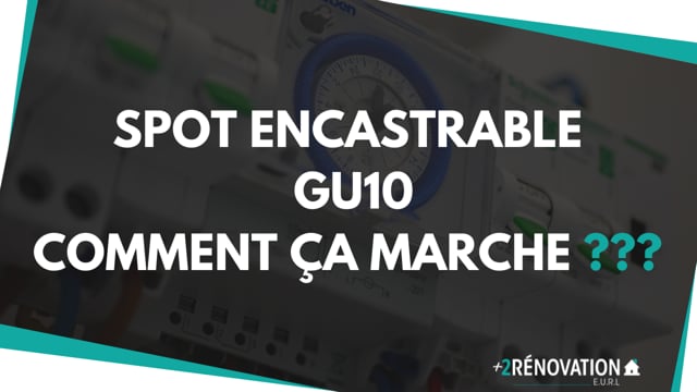 Spot encastrable GU10, comment ça marche ???