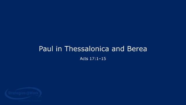 Acts 17:1-15 Paul in Thessalonica and Berea