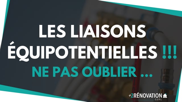 Les liaisons équipotentielles !!! NE PAS OUBLIER