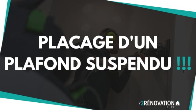 Placage d’un plafond suspendu !!!