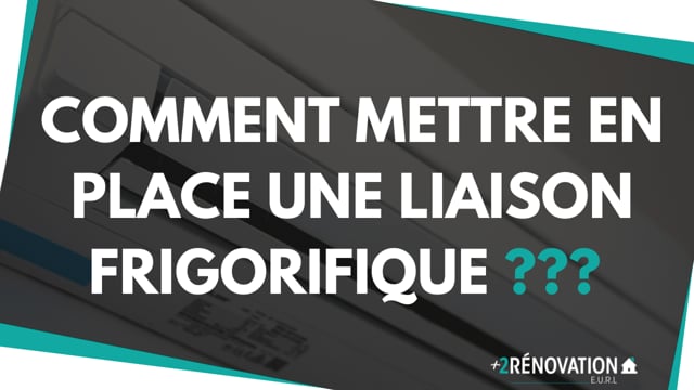 Comment mettre en place des liaisons frigorifiques ???
