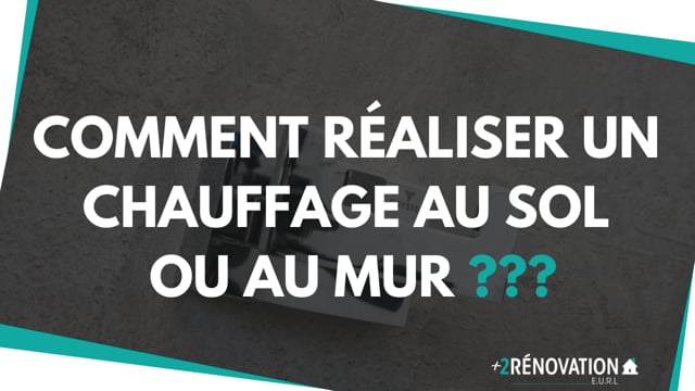 Comment réaliser un chauffage au sol ou au mur ???
