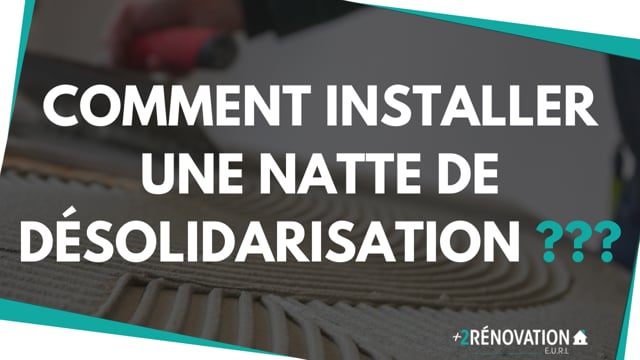 Comment installer une natte de désolidarisation ???
