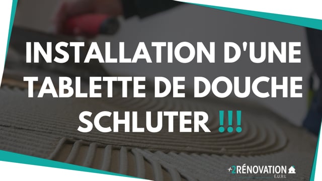 Installation d’une tablette de douche Schlüter !!!
