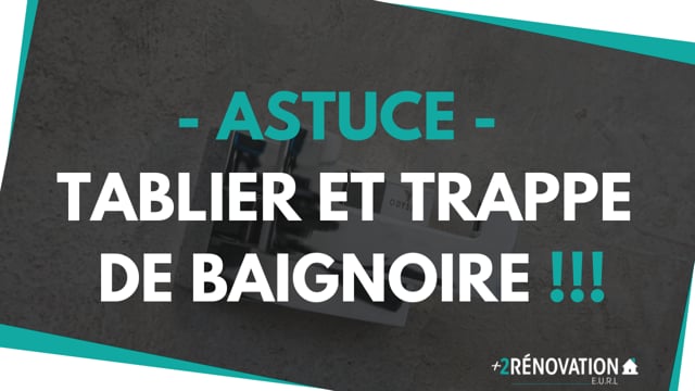 Astuce tablier et trappe de baignoire !!!