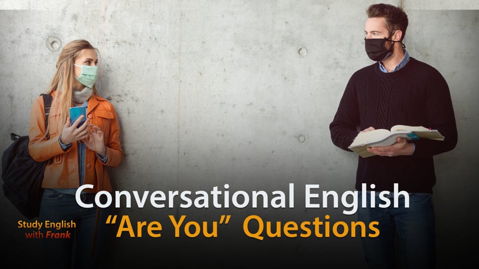 Questions that Start with "Are You"
