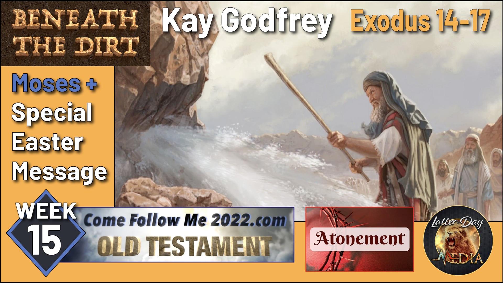 EP 15 Exodus 14-17 & Atonement "Beneath the Dirt" Come Follow Me LDS - Kay Godfrey.mp4