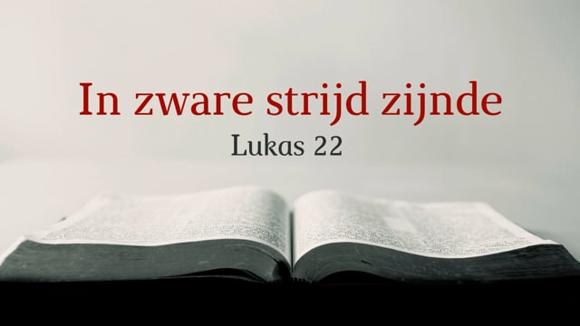 Preek Lukas 22: In zware strijd zijnde bad Hij | Ds. J. IJsselstein