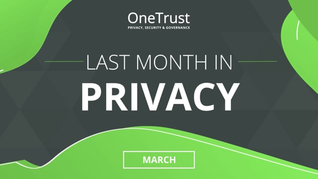 Last Month in Privacy: 4 April 2022