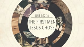 The First Men Jesus Chose