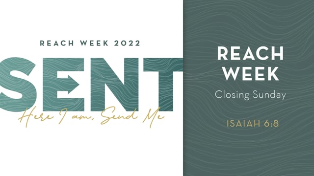 SENT: Reach Week 2022 - Closing Sunday