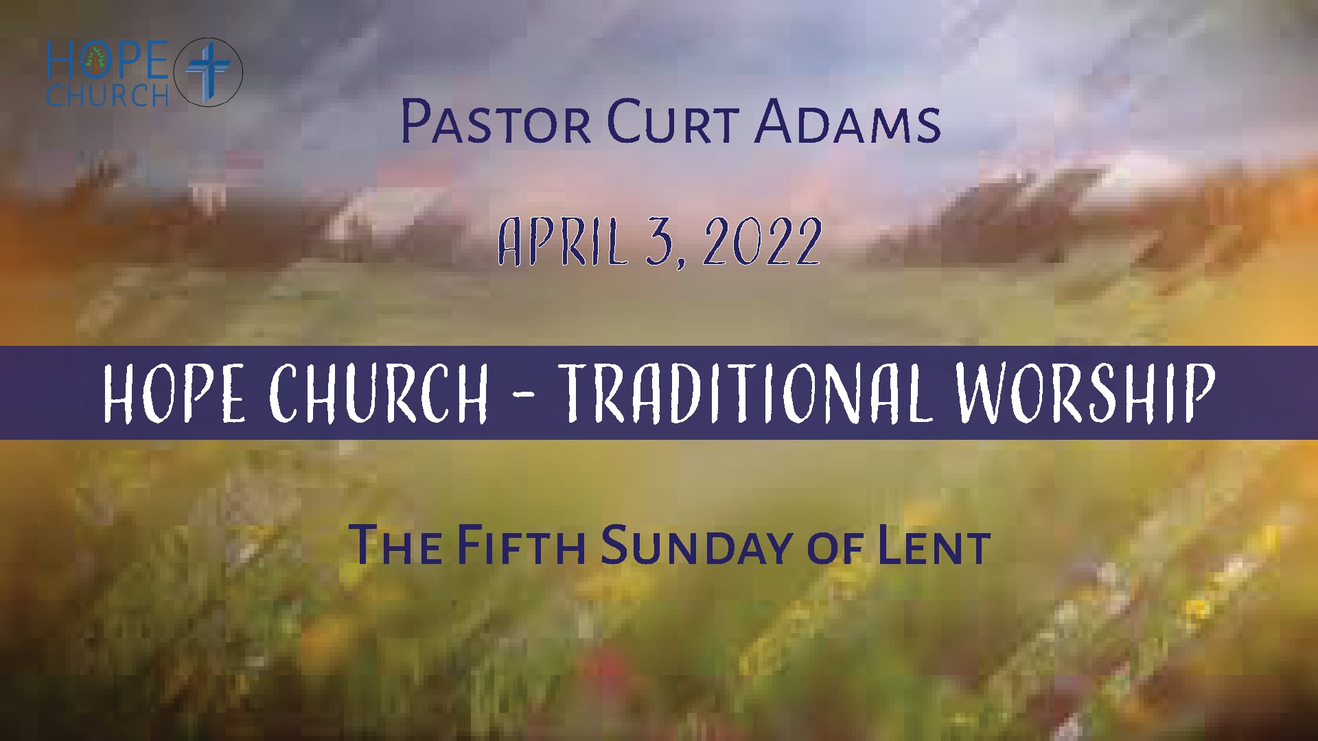 Hope Church - Traditional Worship April 3, 2022.mp4
