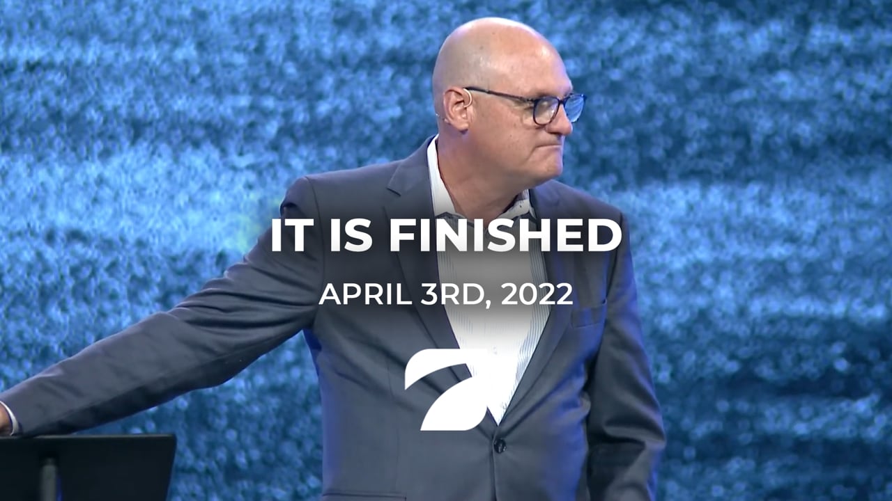 It is Finished - Pastor Willy Rice (April 3rd, 2022)