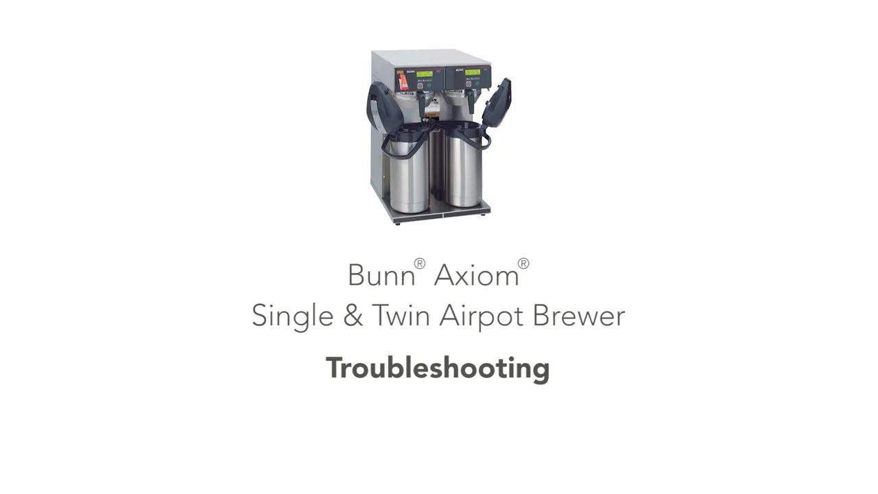 Bunn® Axiom® Single & Twin Airpot Brewer Troubleshooting.mp4 on Vimeo