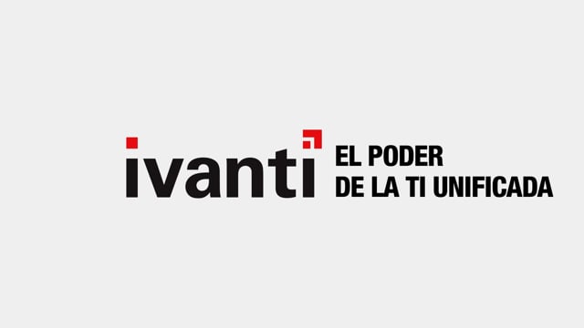 Ivanti - EL PODER DE LA TI UNIFICADA (Spanish)