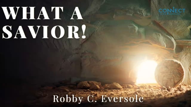 Robby C Eversole - What a Savior - 2_17_2022