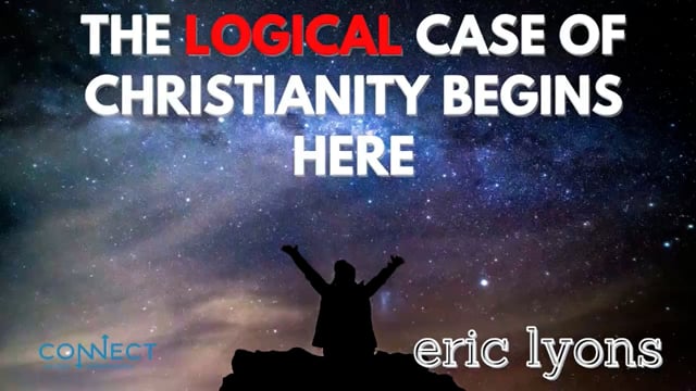 Eric Lyons - The Logical Case of Christianity Begins Here - 2_21_2022