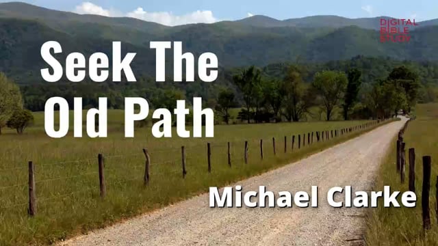 Michael Clarke - Seek the Old Paths - 2_3_2022
