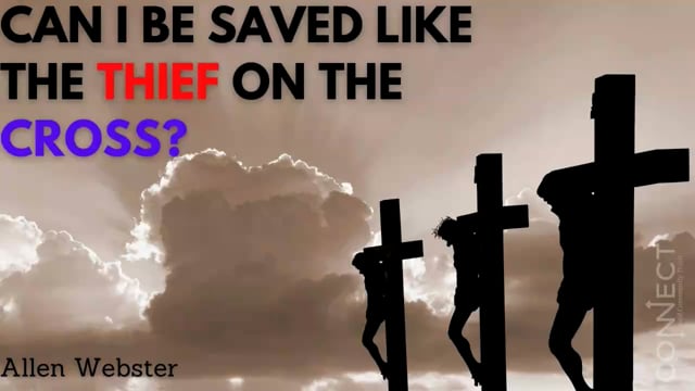 Allen Webster - Can I be Saved Like the Thief on the Cross - 2_22_2022