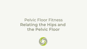 Relating the Hips and the Pelvic Floor