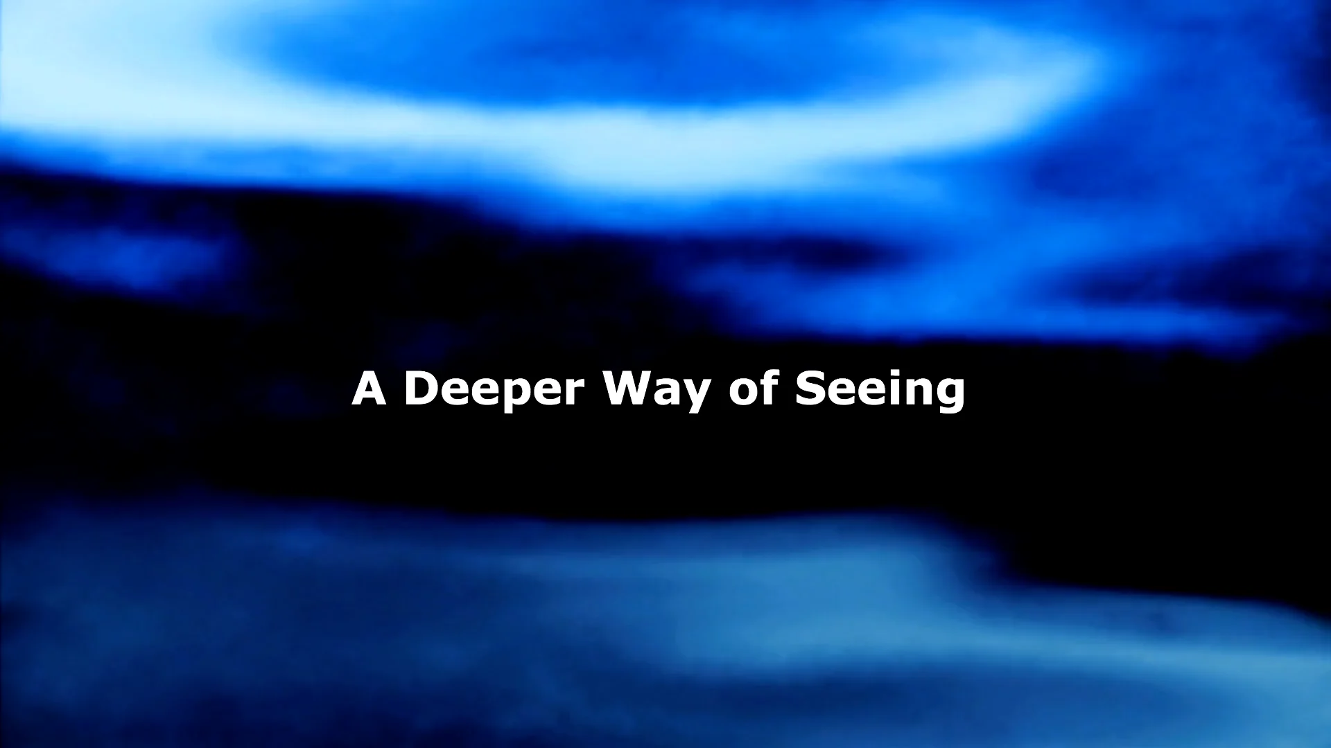 1. A Deeper Way of Seeing on Vimeo