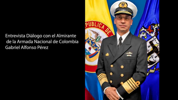 Almirante Gabriel Alfonso P rez Garc s comandante de la Armada Nacional de Colombia.mp4