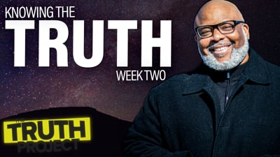 The Truth Project: Knowing The Truth Discussion 2