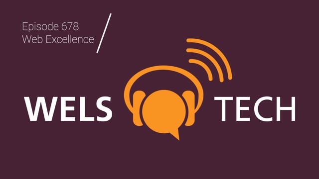 WELSTech Episode 678 - Web Excellence